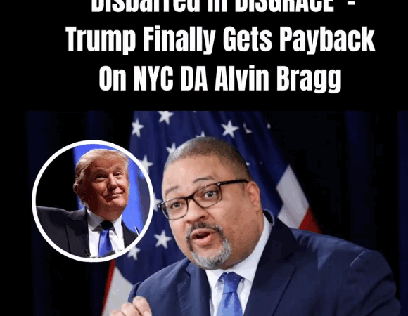 Disbarred In DISGRACE Trump Finally Gets Payback On NYC DA Alvin Bragg